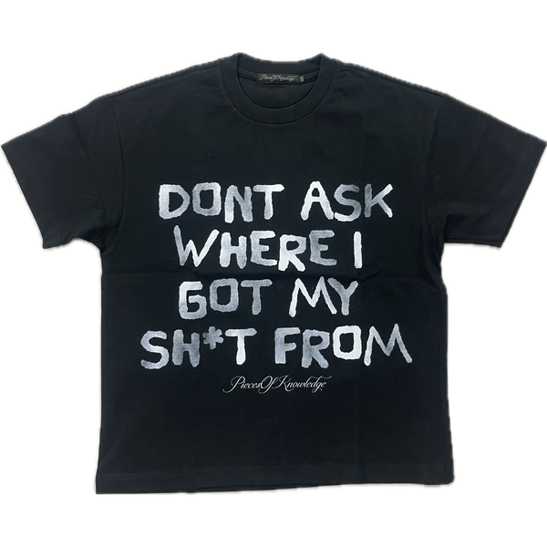 PiecesOfKnowledge Don’t Ask Tee “Black”